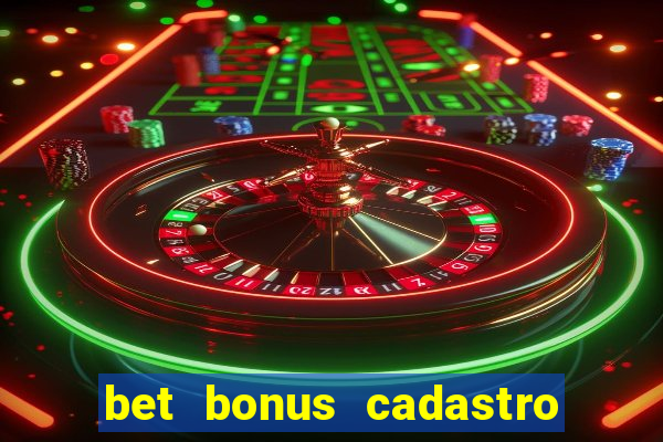 bet bonus cadastro sem deposito